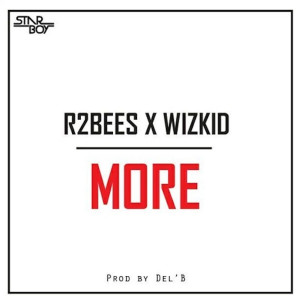 ดาวน์โหลดและฟังเพลง More (feat. Wizkid) (Explicit) (其他) พร้อมเนื้อเพลงจาก R2Bees