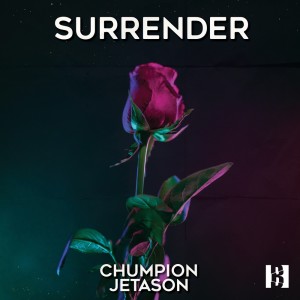 Dengarkan lagu Surrender nyanyian Chumpion dengan lirik