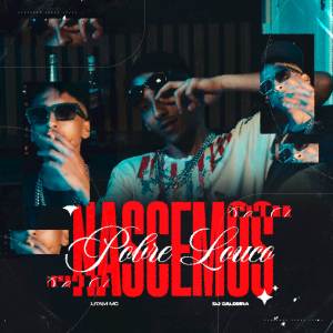 ดาวน์โหลดและฟังเพลง Nascemos Pobre Louco (Explicit) พร้อมเนื้อเพลงจาก Litam Mc
