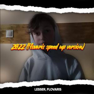 Listen to 2022 (flovaris speed up version) song with lyrics from Lesser