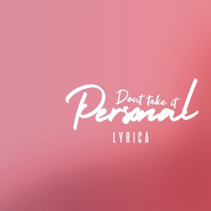 Dengarkan lagu Don't Take It Personal (Explicit) nyanyian Lyrica Anderson dengan lirik