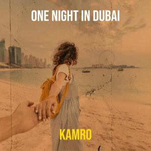 ดาวน์โหลดและฟังเพลง One Night in Dubai พร้อมเนื้อเพลงจาก Kamro