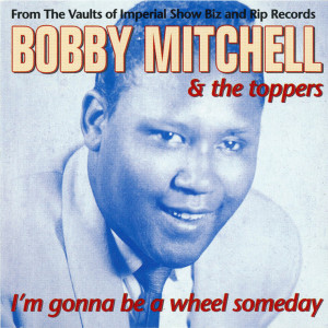 I'm Gonna Be A Wheel Someday dari Bobby Mitchell