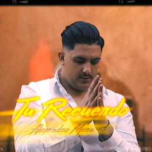 Dengarkan lagu Tu Recuerdo nyanyian Alejandro Mora dengan lirik
