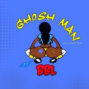 收聽Ghosh Man的BBL歌詞歌曲