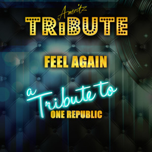 ดาวน์โหลดและฟังเพลง Feel Again (A Tribute to One Republic) พร้อมเนื้อเพลงจาก Ameritz Top Tracks