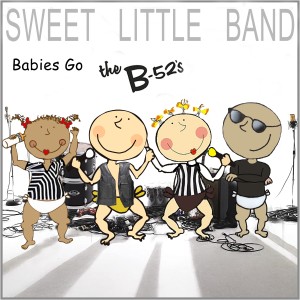 Sweet Little Band的專輯Babies Go the B-52's