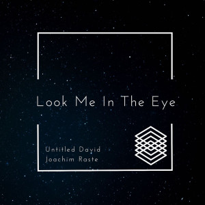Dengarkan lagu Look Me in the Eye nyanyian Untitled David dengan lirik