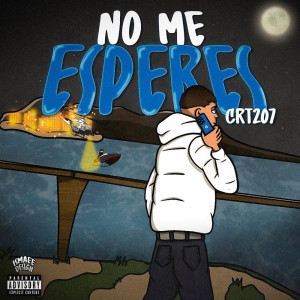 CRT的专辑No Me Esperes (Explicit)