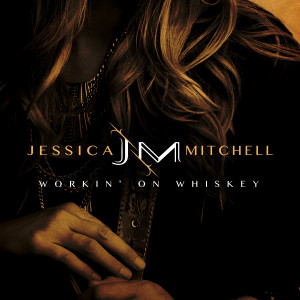 Jessica Mitchell的專輯Workin' On Whiskey