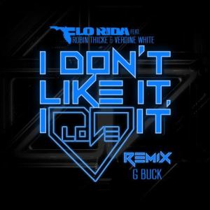 Flo Rida的專輯I Don't Like It, I Love It (feat. Robin Thicke & Verdine White) [G-Buck Remix]