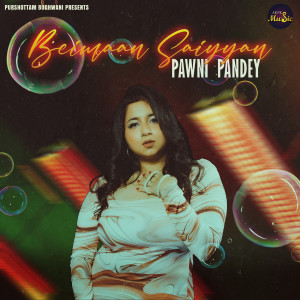 Listen to Beimaan Saiyyan song with lyrics from Pawni Pandey