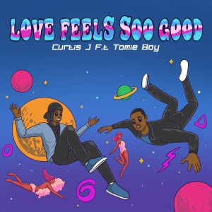 收聽Curtis J的Love Feels Soo Good歌詞歌曲