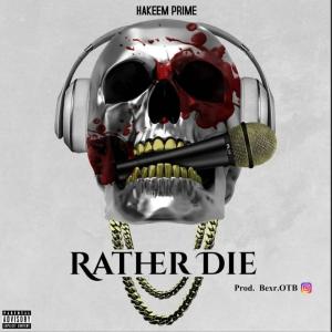 Album Rather Die (feat. i.Am.Bear) (Explicit) from Hakeem Prime