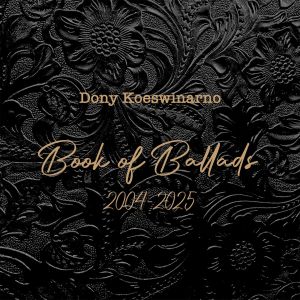 Album Book Of Ballads 2004-2025 oleh Dony Koeswinarno