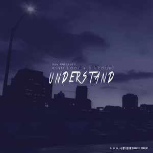ดาวน์โหลดและฟังเพลง Understand (Explicit) พร้อมเนื้อเพลงจาก King Loot