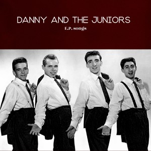 Danny And The Juniors的专辑E.P. songs