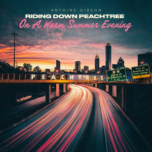 Antoine Gibson的專輯Riding Down Peachtree on a Warm Summer Evening