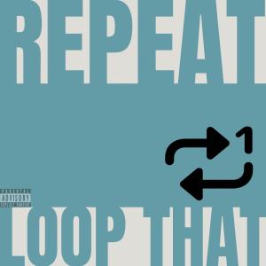 收聽Kev-Nice的Repeat Loop That (Explicit)歌詞歌曲