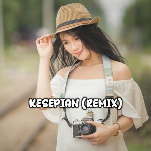 อัลบัม Kesepian (Remix) ศิลปิน Dj Viral TikToker