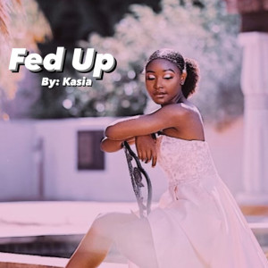 Listen to Fed Up song with lyrics from Kasia