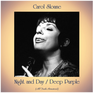 Carol Sloane的专辑Night and Day / Deep Purple (All Tracks Remastered)