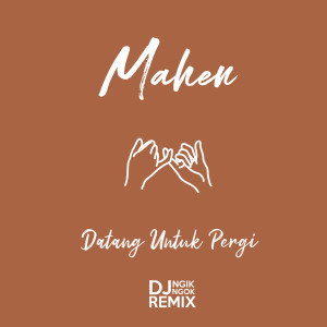 Listen to Datang Untuk Pergi (DJ NgikNgok Remix) song with lyrics from DJ NgikNgok