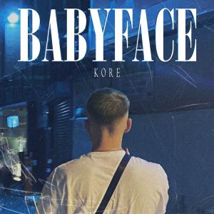 Listen to Babyface (Explicit) song with lyrics from Kore