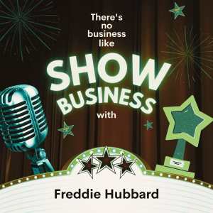 Freddie Hubbard的專輯There's No Business Like Show Business with Freddie Hubbard