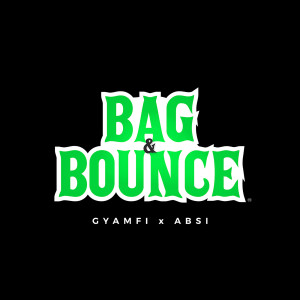 Listen to Bag & Bounce (Explicit) song with lyrics from Gyamfi