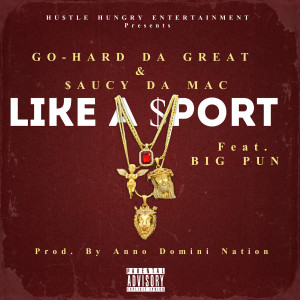 Listen to Like a Sport (Explicit) song with lyrics from Go-Hard Da Great