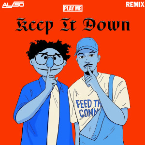 的專輯Keep It Down (AL/SO Remix)
