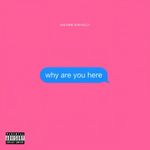 收聽Machine Gun Kelly的why are you here (Explicit)歌詞歌曲