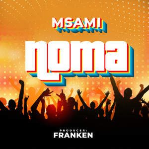 Listen to Noma song with lyrics from Msami
