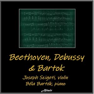Joseph Szigeti的專輯Beethoven, Debussy & Bartok