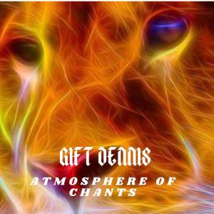 อัลบัม Atmosphere Of Chants ศิลปิน Gift Dennis