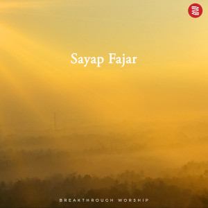 Listen to Sayap Fajar song with lyrics from Breakthrough Worship