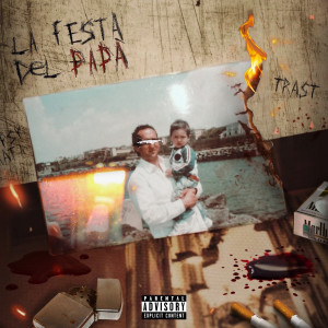 Listen to LA FESTA DEL PAPA' (Explicit) song with lyrics from Trast