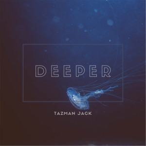 Dengarkan Deeper lagu dari Tazman Jack dengan lirik