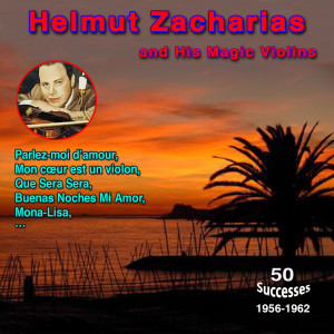 Helmut Zacharias and his Magic Violins (50 Successes 1956-1962)