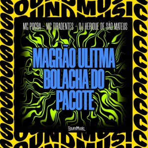Listen to MAGRÃO ULTIMA BOLACHA DO PACOTE (Explicit) song with lyrics from MC Pogba