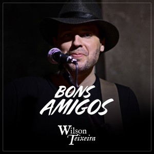 Wilson Teixeira的專輯Bons Amigos