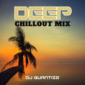 Album Deep Chillout Mix from DJ Quantize