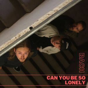 ดาวน์โหลดและฟังเพลง Can You Be so Lonely พร้อมเนื้อเพลงจาก Bach