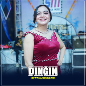 Listen to DINGIN (Devi Dwitasari) song with lyrics from NIRWANA COMEBACK