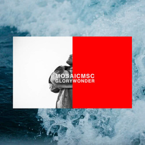 ดาวน์โหลดและฟังเพลง Glory & Wonder (Studio Version) พร้อมเนื้อเพลงจาก Mosaic MSC