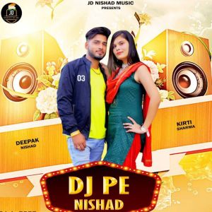 Listen to Dj Pe Nishad song with lyrics from Deepak Nishad