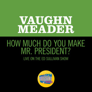 Vaughn Meader的專輯How Much Do You Make Mr. President? (Live On The Ed Sullivan Show, May 19, 1963)