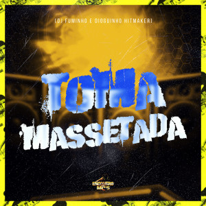 Listen to Toma Massetada (Explicit) song with lyrics from dioguinho hitmaker