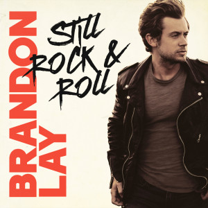收聽Brandon Lay的Still Rock & Roll歌詞歌曲